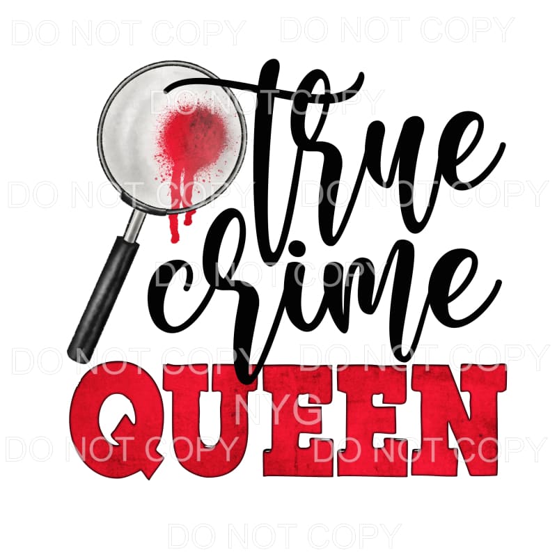 True Crime Queen Sublimation transfers - Heat Transfer