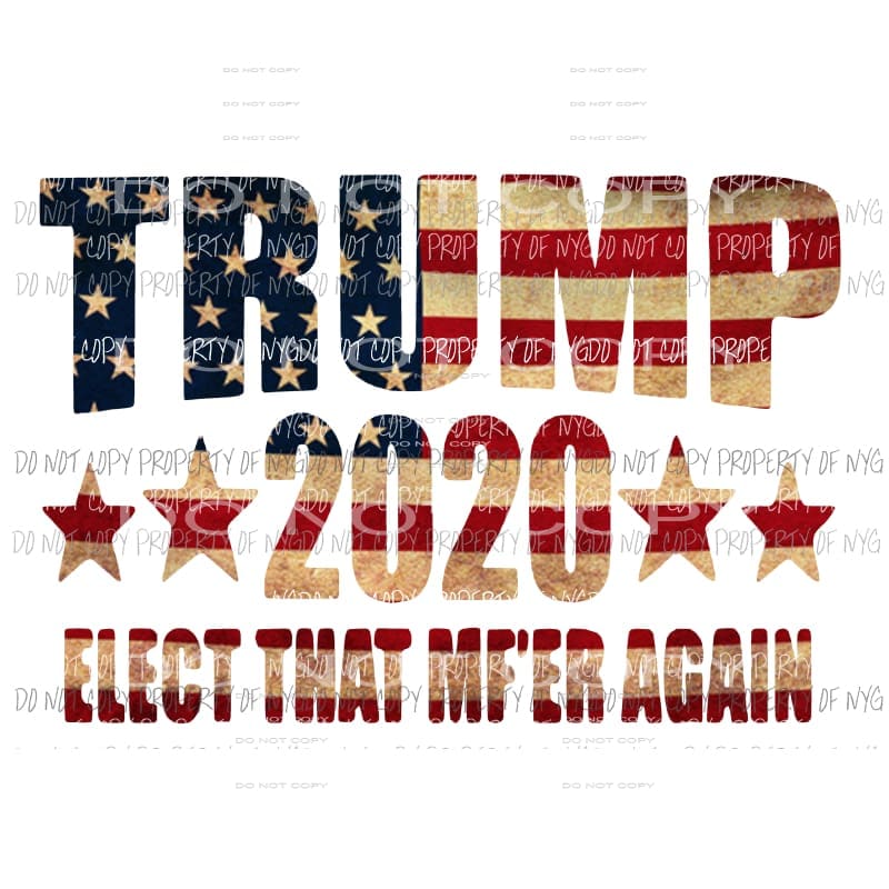 Trump #4 2020 elect again Sublimation transfers Heat Transfer