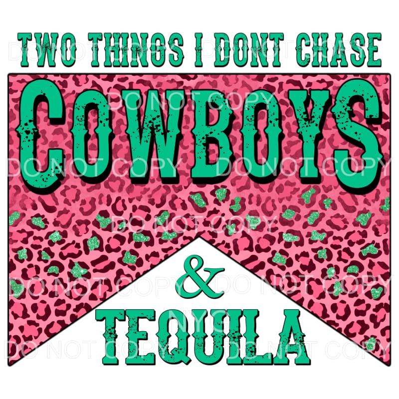 Two Things I Don’t Chase Cowboys And Tequila Pink Leopard