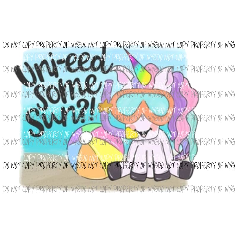 Uni - eed some sun unicorn beach Sublimation transfers Heat Transfer