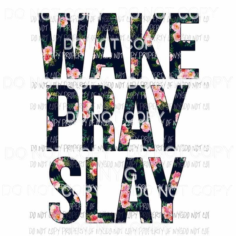 Wake Pray Slay #1 black floral Sublimation transfers Heat Transfer