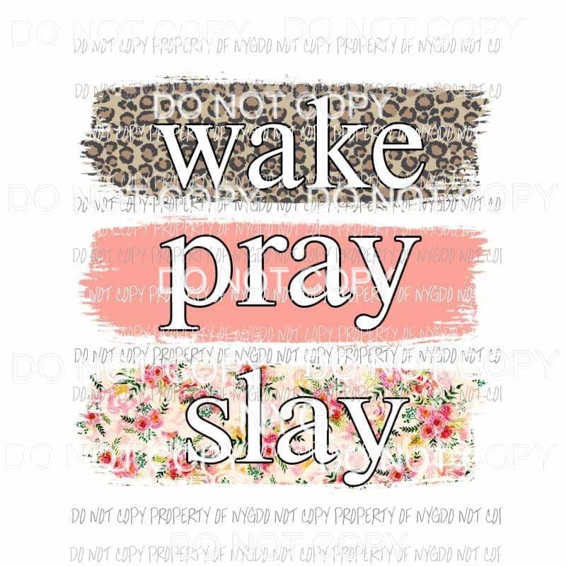 Wake Pray Slay #2 leopard pink floral brushstrokes Sublimation transfers Heat Transfer