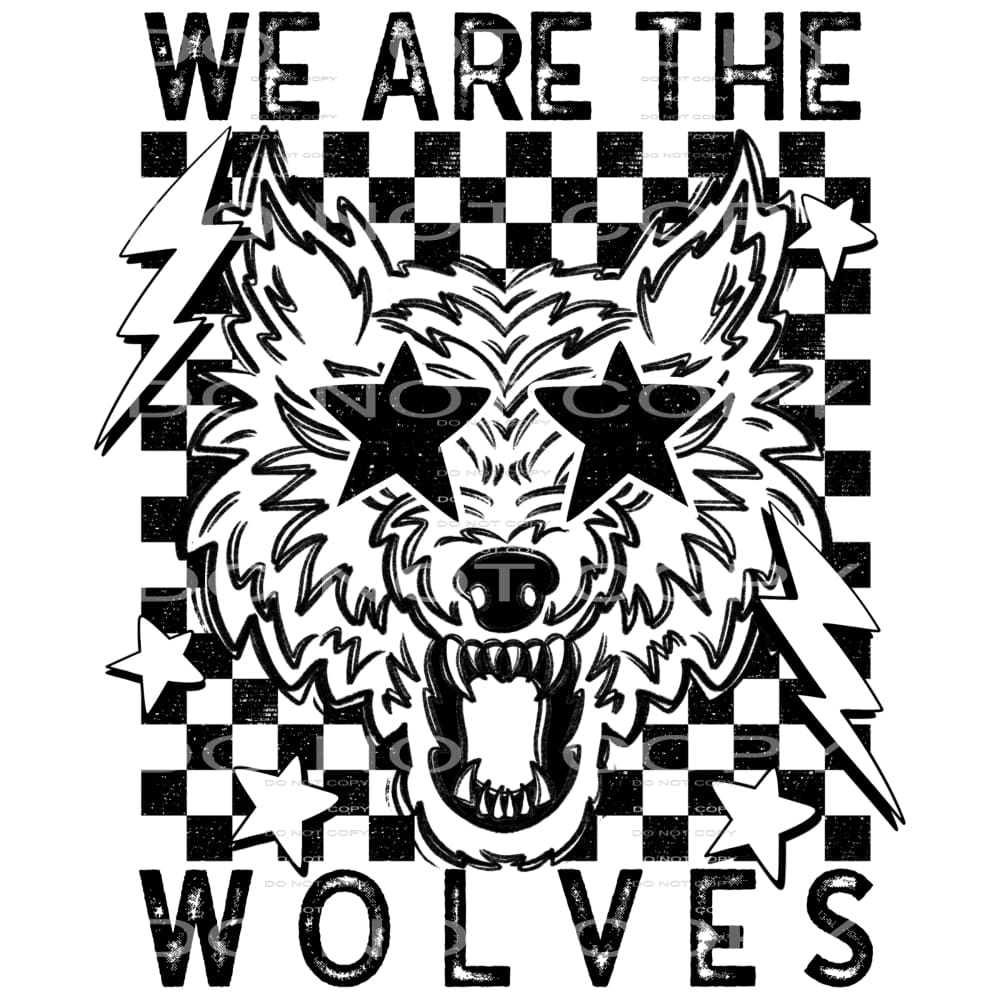 We Are The Wolves #5818 Sublimation transfers - Heat