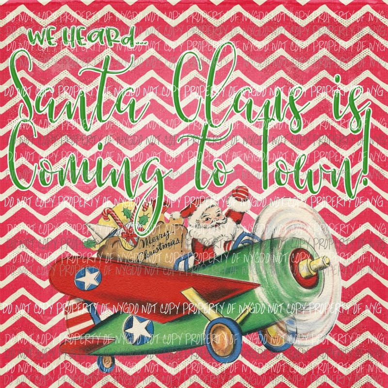We heard santa claus is coming to town Sublimation transfers Heat Transfer