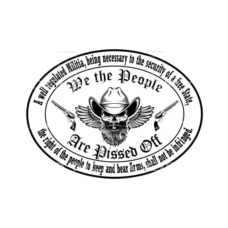 we the people are pissed off #6694 Sublimation transfers -