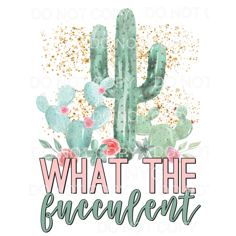 What The Fucculent Cactus Flowers Gold #459 Sublimation
