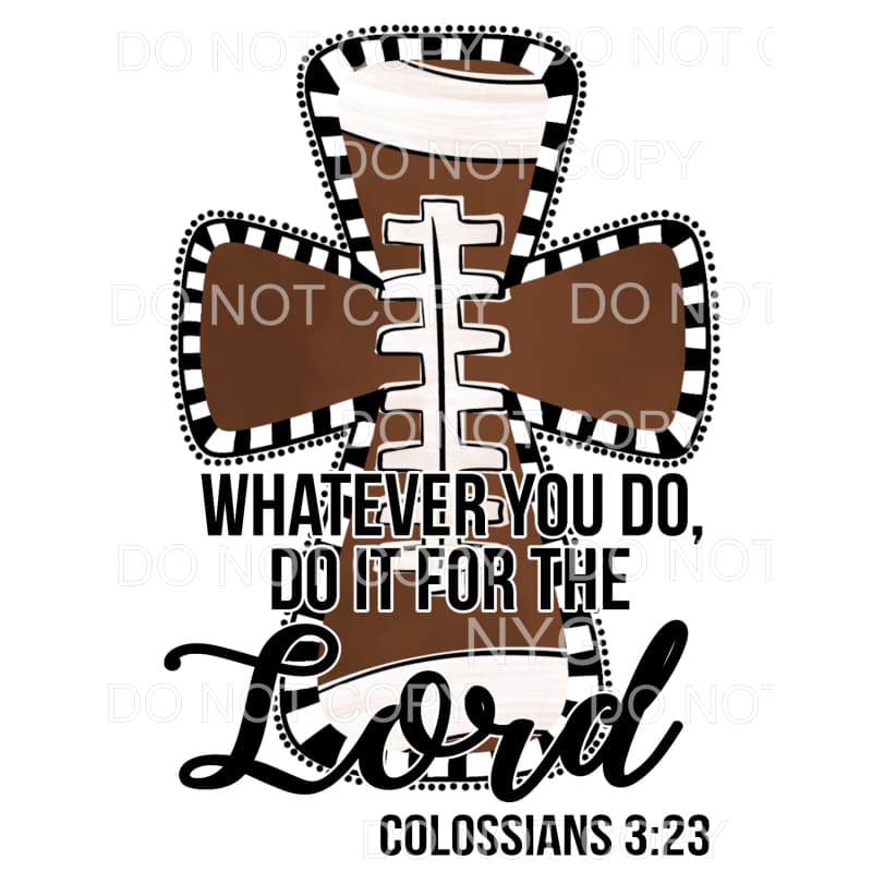 Whatever You Do Do It For The Lord Football Cross