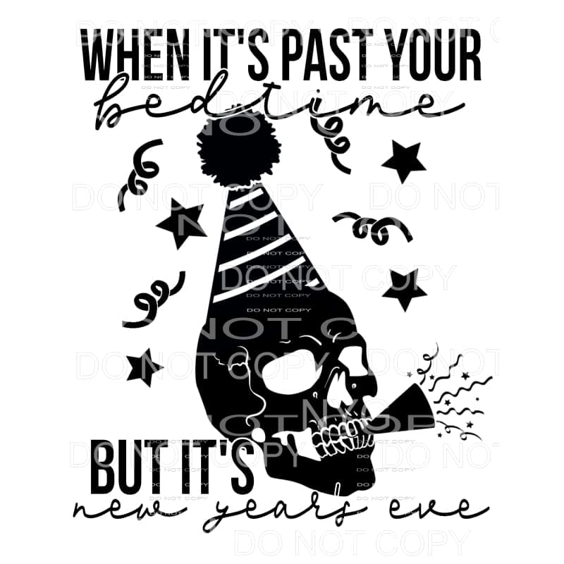 When It’s Past Your Bedtime But It’s New Years Eve Skeleton