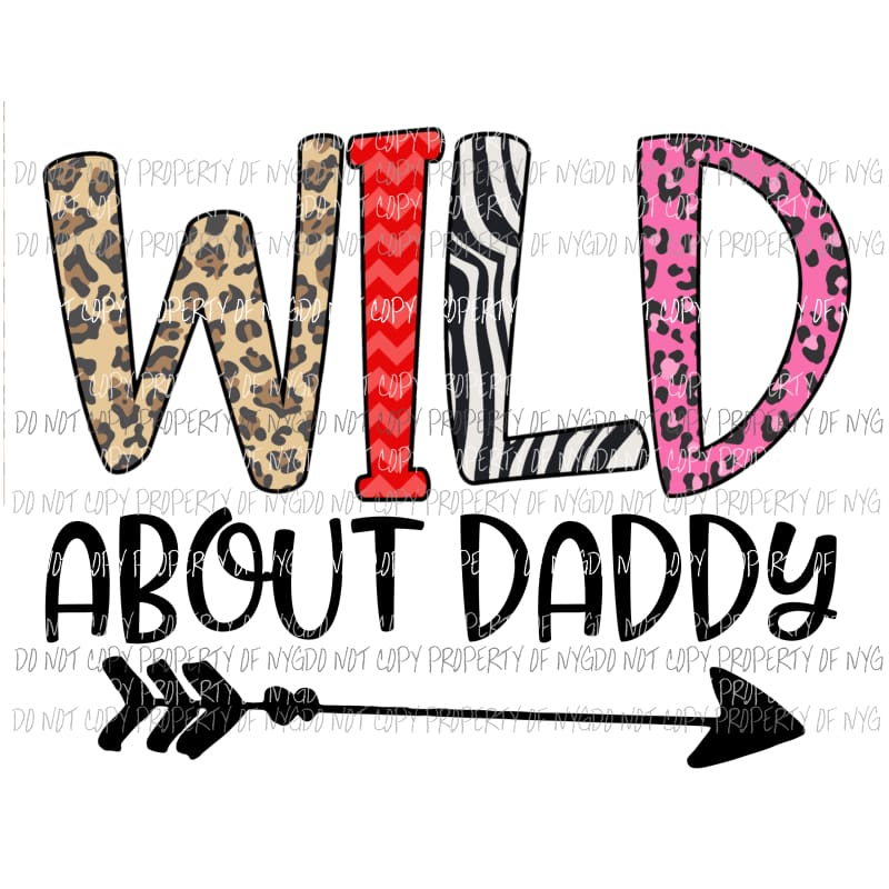Wild About Daddy Sublimation transfers Heat Transfer