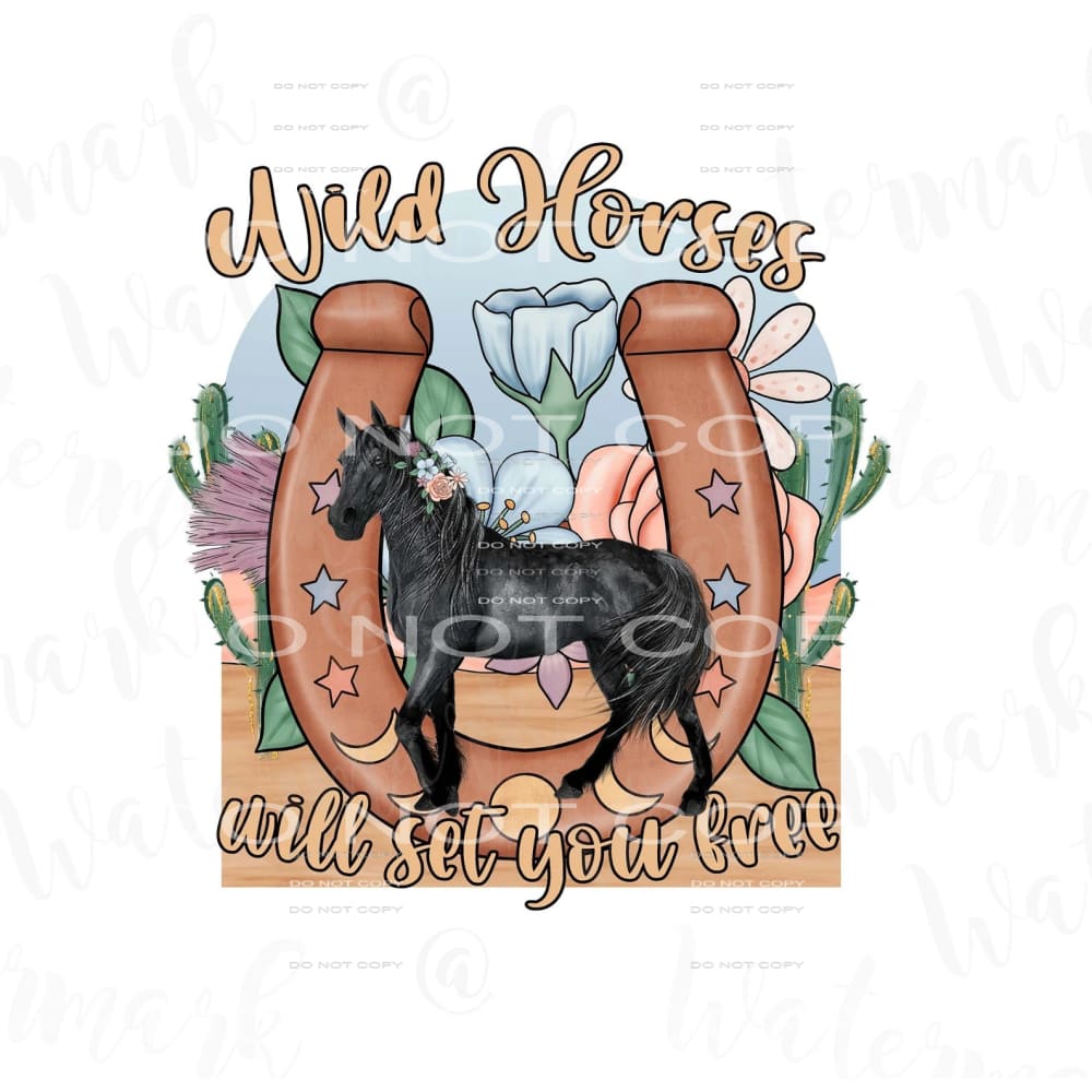wild horses will set you free #7174 Sublimation transfers -