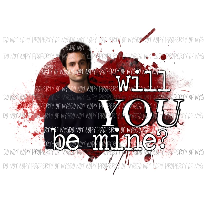 Will YOU be mine penn badgley Sublimation transfers Heat Transfer