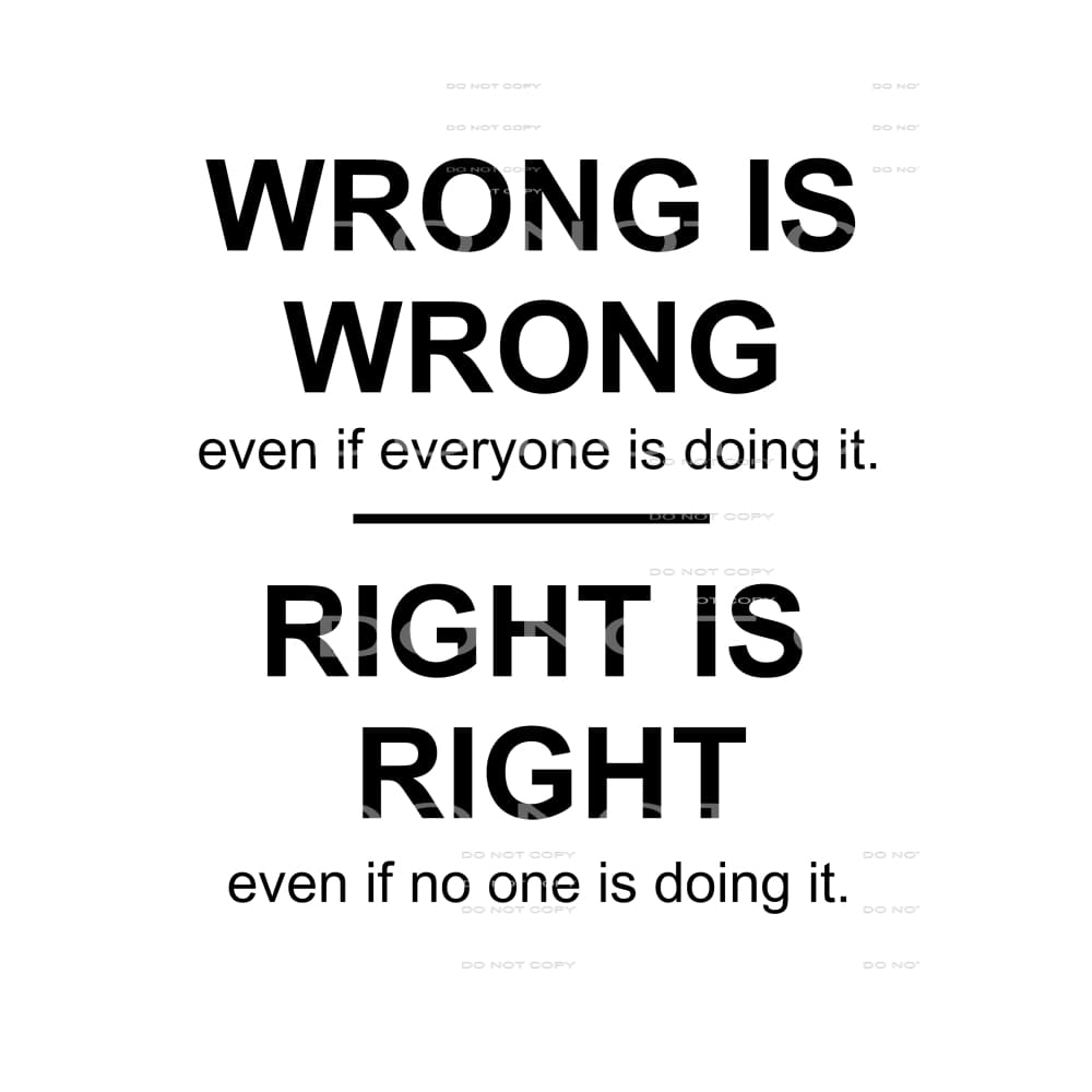 wrong is wrong right is right # 10034 Sublimation transfers