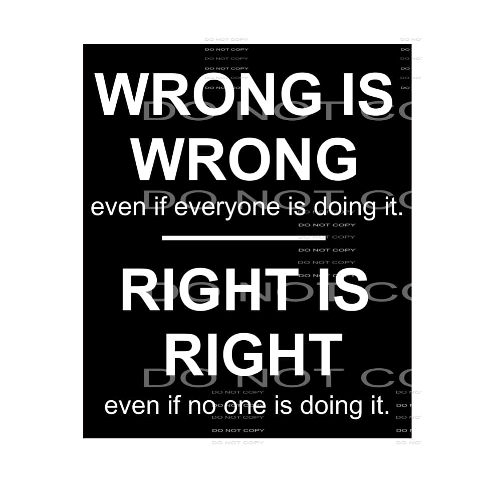 wrong is wrong right is right # 10035 Sublimation transfers