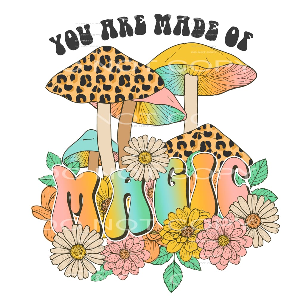 you are made of magic #6513 Sublimation transfers - Heat