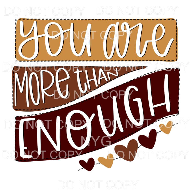 You Are More Than Enough Brown Hearts Sublimation transfers