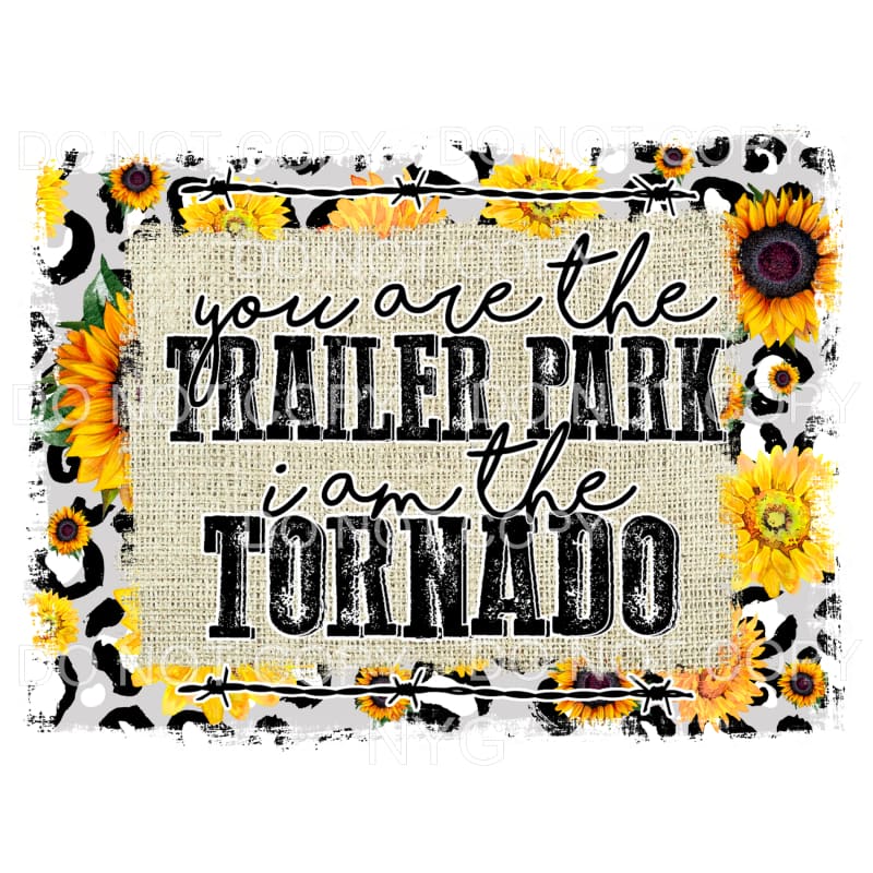 You Are The Trailer Park I Am The Tornado Yellowstone