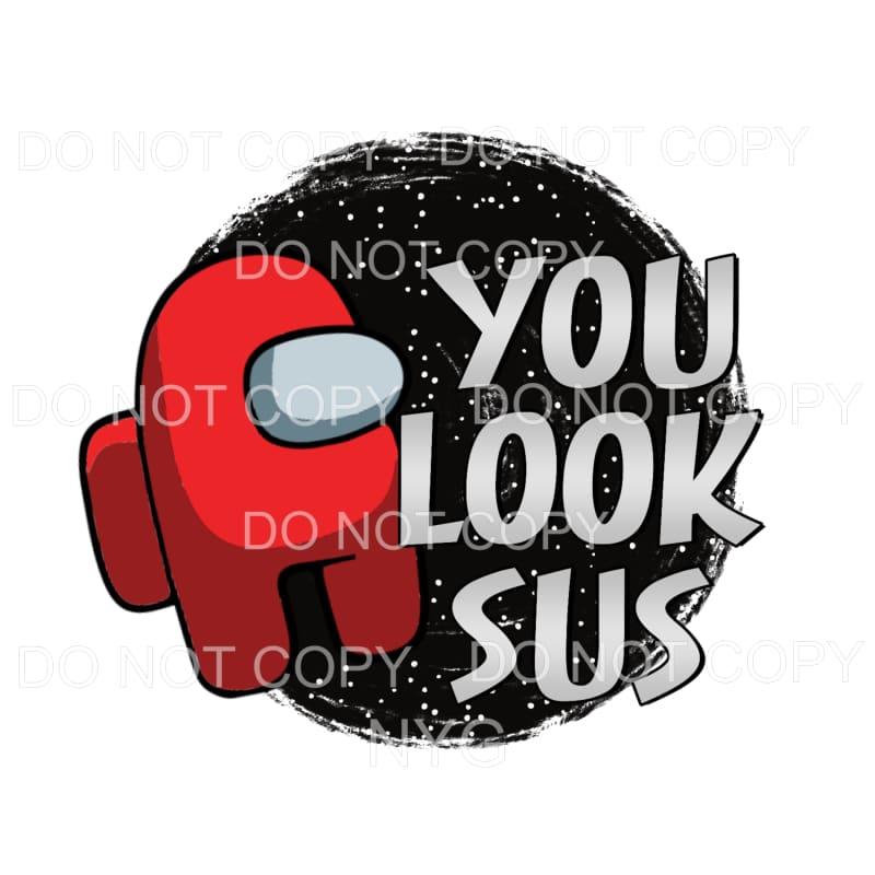 You Look Sus Red Among Us Sublimation transfers - Heat