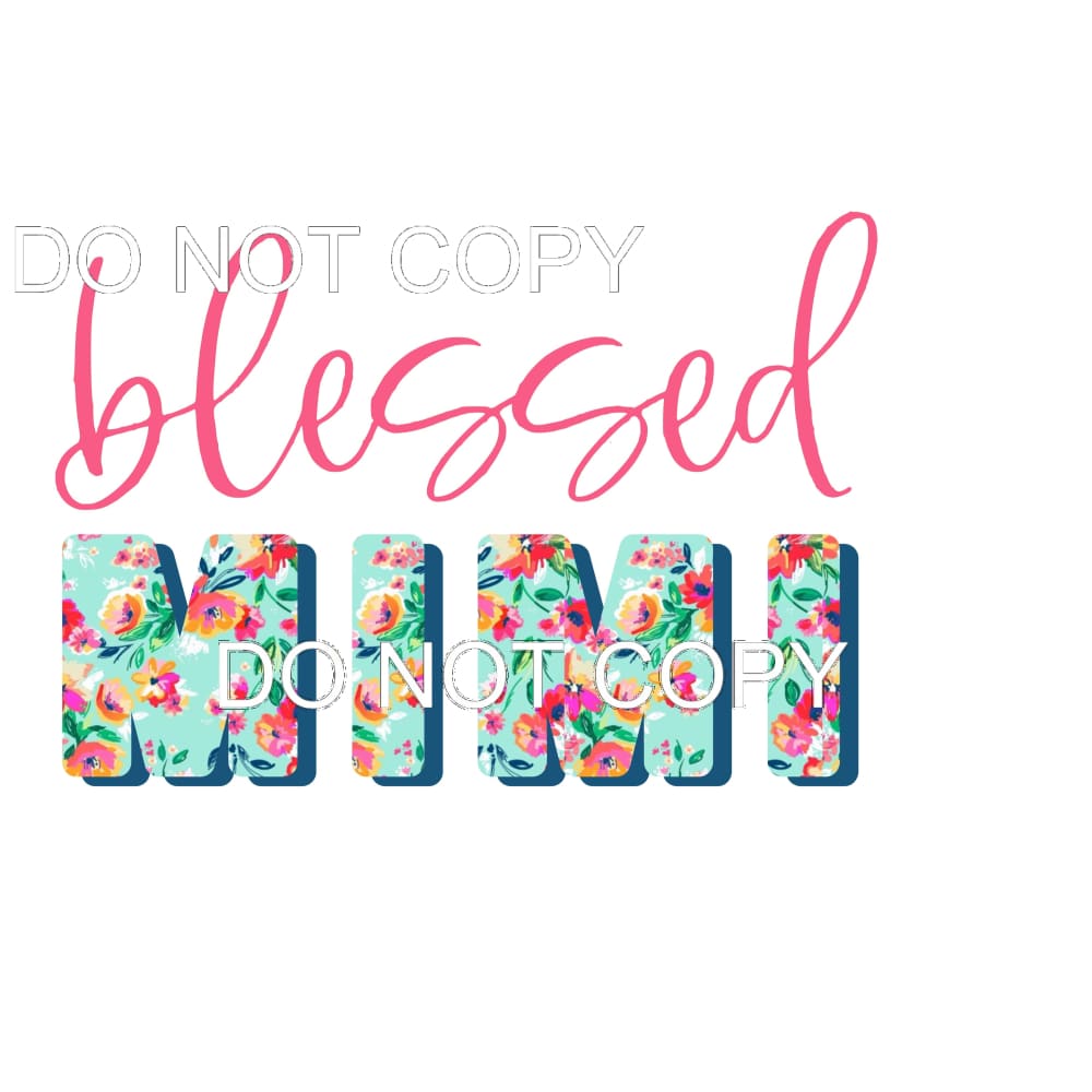 Blessed Floral Custom Mama - Mimi - Mom - Nana other names