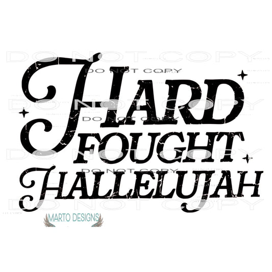 Hard Fought Hallelujah # 8304 Sublimation transfers - Heat