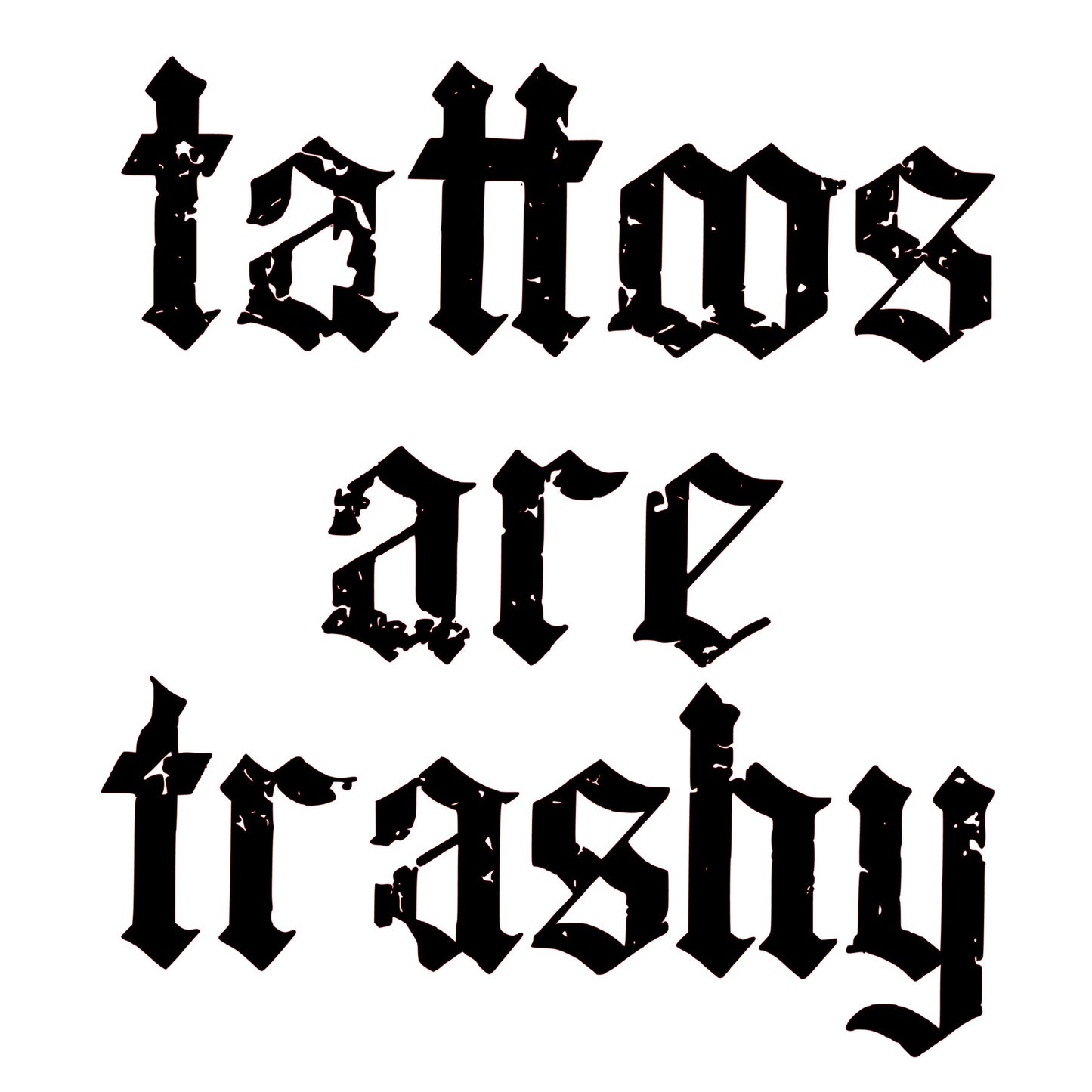 tattoos are trashy # 7729 Sublimation transfers