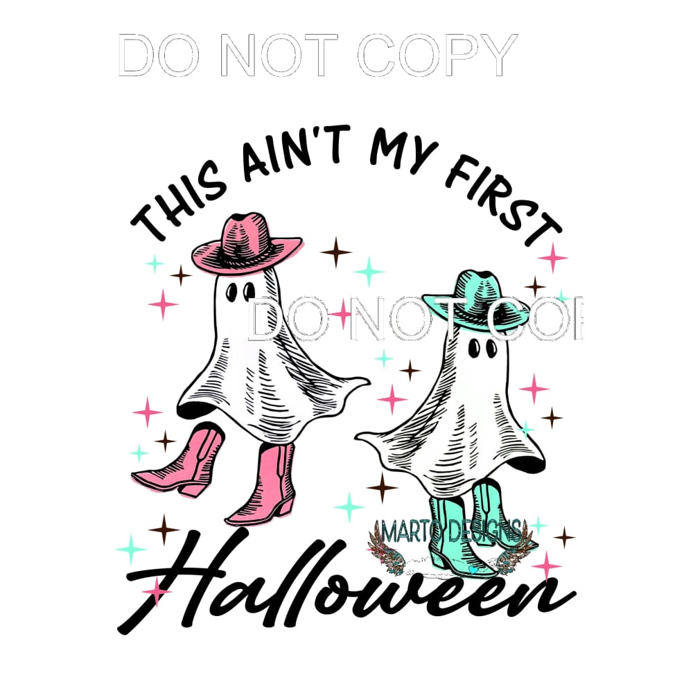 This ain’t my first Halloween Ghost # 1005 Sublimation