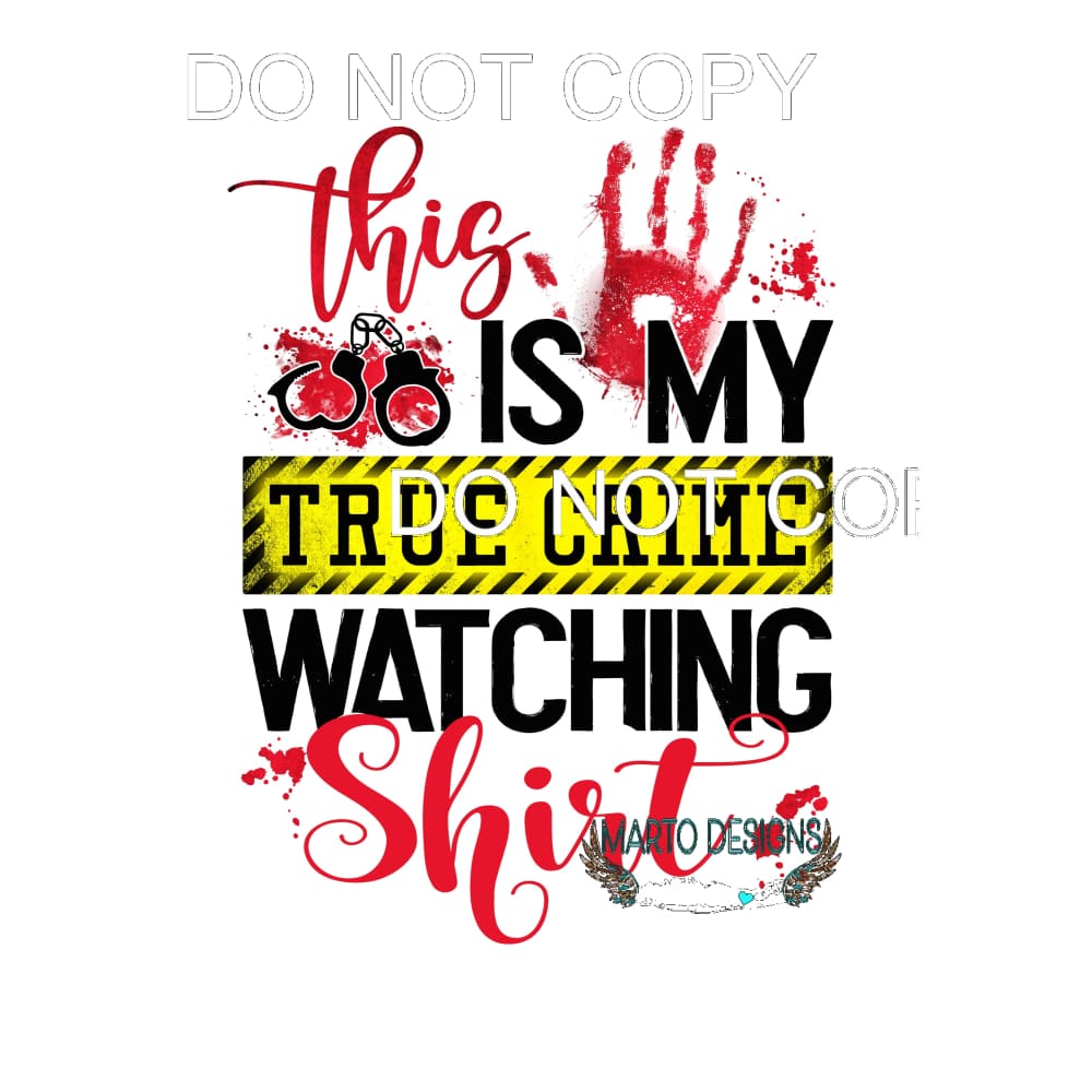 True crime watching shirt # 8201 Sublimation transfers