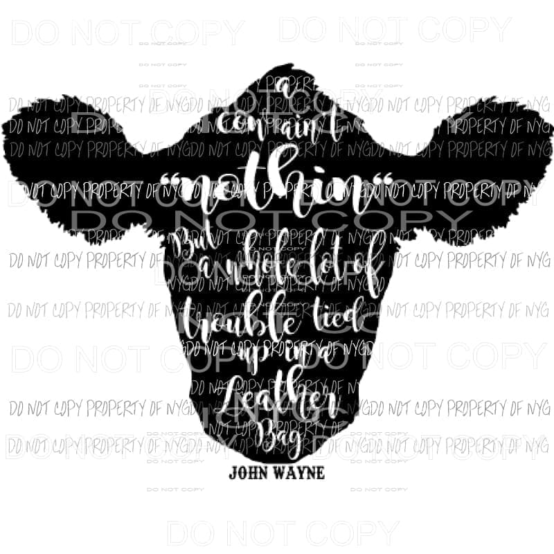 A cow aint nothin but trouble john wayne Sublimation transfers Heat Transfer