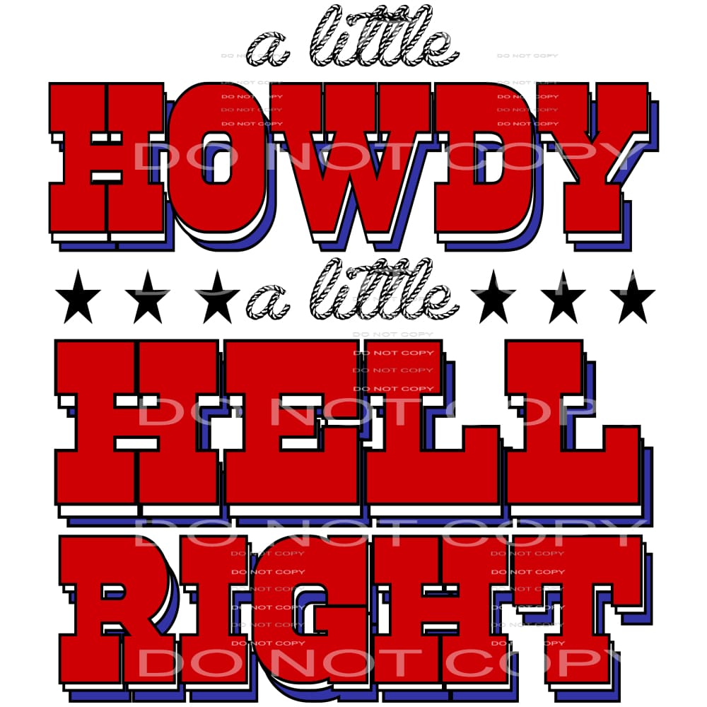 a little howdy a little hell right #4807 Sublimation 
