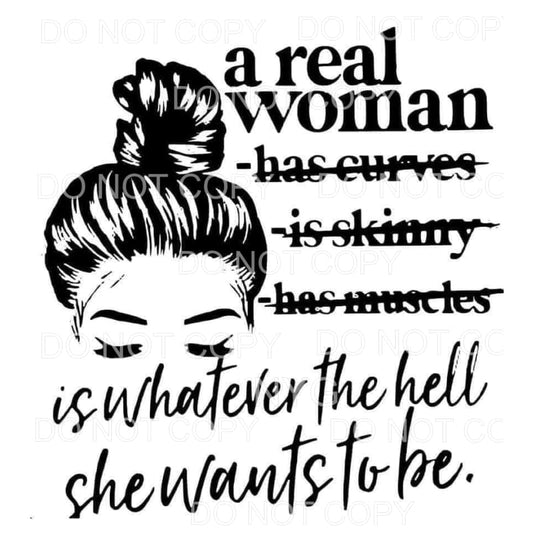 A Real Woman Is Whatever The Hell She Wants To Be 