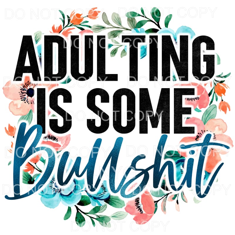 Adulting Is Some Bullshit Floral Wreath Sublimation 