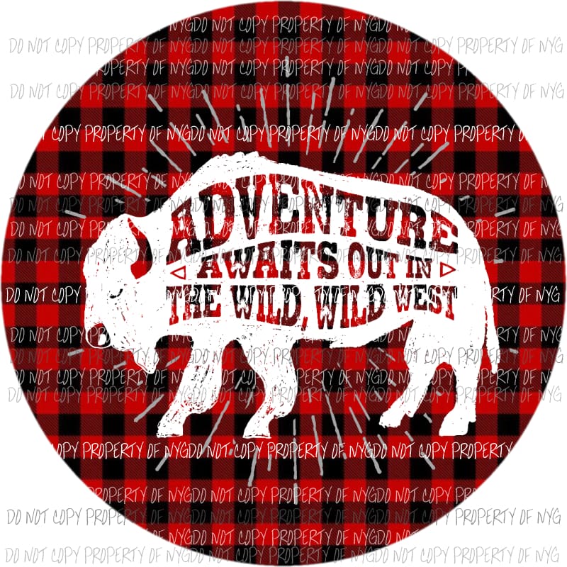 Adventure Awaits Out In The Wild West circle buffalo plaid Sublimation transfers Heat Transfer