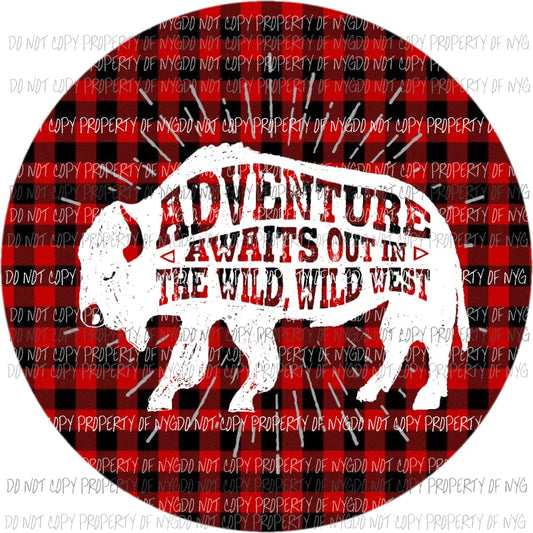 Adventure Awaits Out In The Wild West circle buffalo plaid Sublimation transfers Heat Transfer