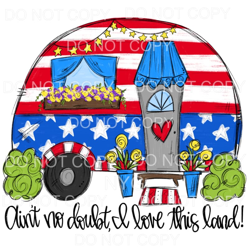Ain’t No Doubt I Love This Land Patriotic Camper 4th of July