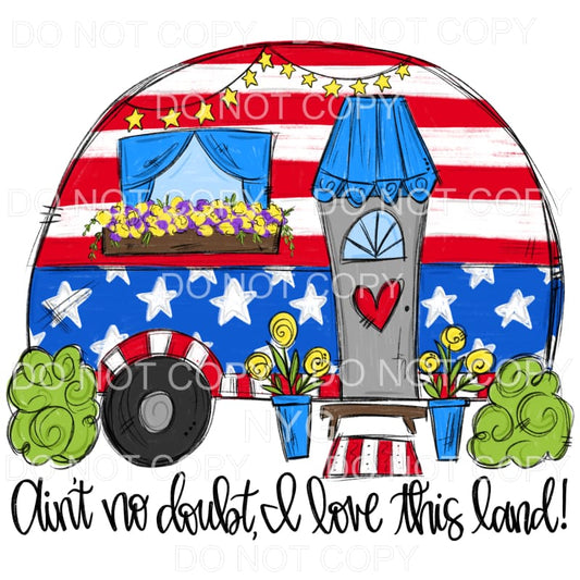 Ain’t No Doubt I Love This Land Patriotic Camper 4th of July