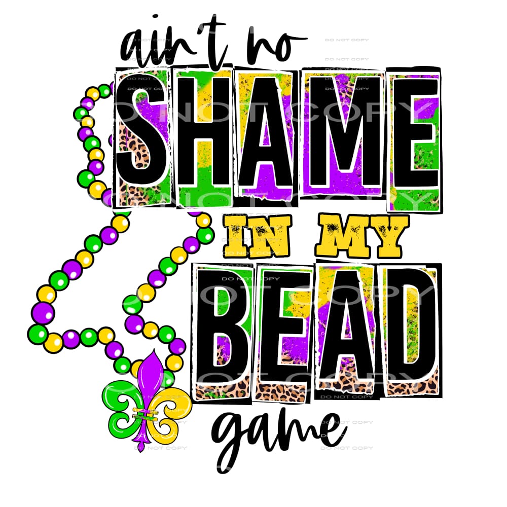 Ain’t No Shame In My Bead Game Mardi Grace #2479 Sublimation