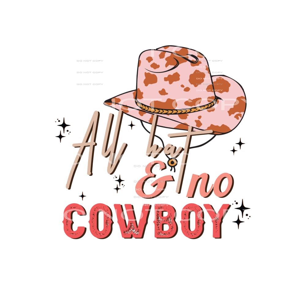 All hat and no cowboy # 253 Sublimation transfers - Heat