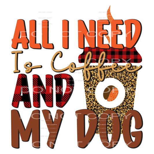 All I Need Is A Coffee And A Dog #5199 Sublimation transfers