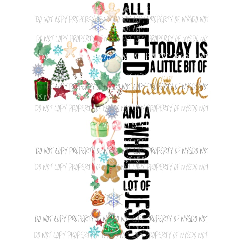 All I need is a little Hallmark and a whole lot of Jesus cross Christmas Sublimation transfers Heat Transfer
