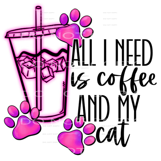 all I need is coffee and my cat #6552 Sublimation transfers 