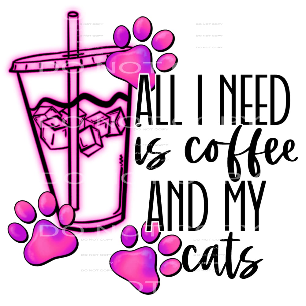 all I need is coffee and my cats #6553 Sublimation transfers