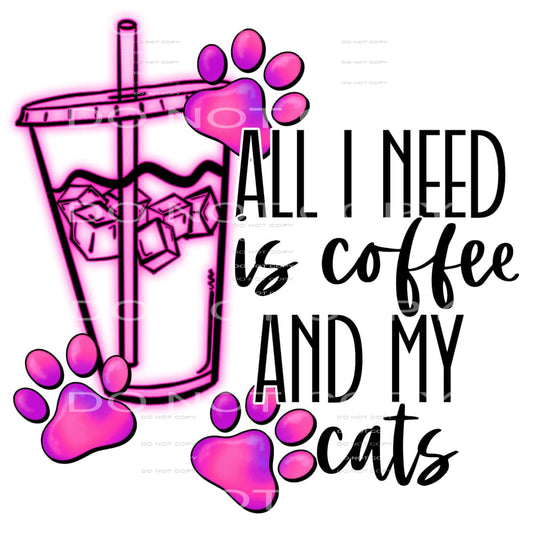 all I need is coffee and my cats #6553 Sublimation transfers