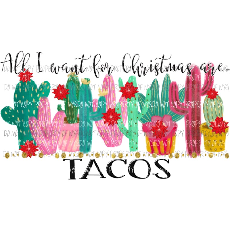 All I want for Christmas are Tacos Sublimation transfers Heat Transfer