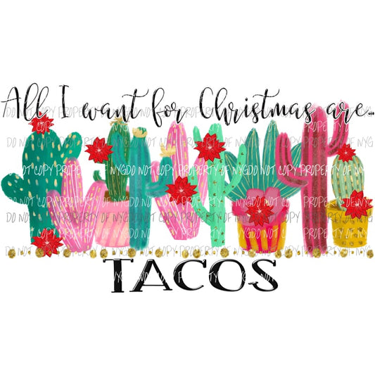 All I want for Christmas are Tacos Sublimation transfers Heat Transfer