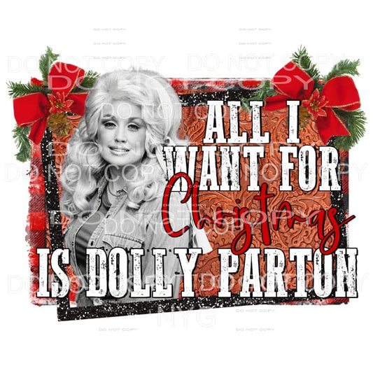 All I Want For Christmas Is Dolly Parton Sublimation 