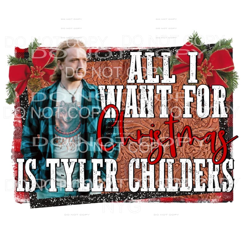 All I Want For Christmas Is Tyler Childers Sublimation 