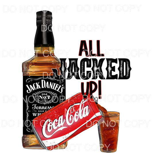 All Jacked Up Jack Daniels and Coke Sublimation transfers - 
