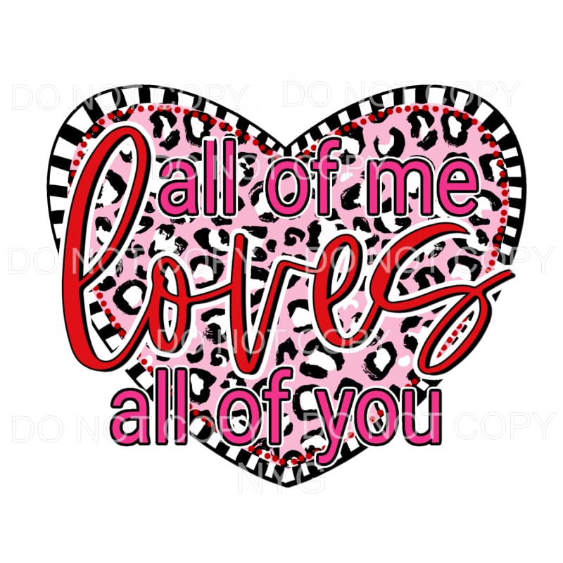 All Of Me Loves All Of You Pink Leopard Heart Sublimation 