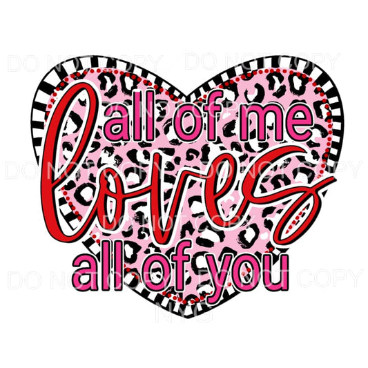 All Of Me Loves All Of You Pink Leopard Heart Sublimation 