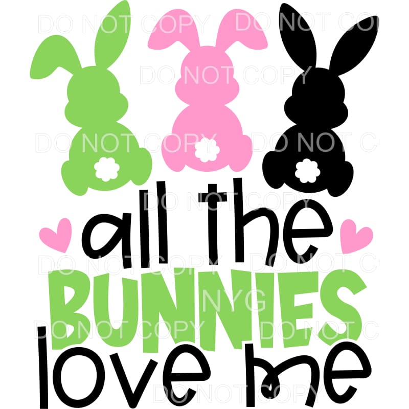All The Bunnies Love Me Green Pink Black Easter Sublimation 