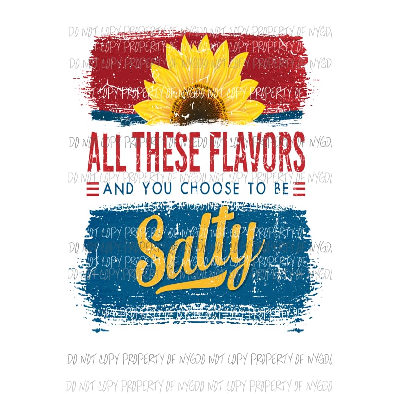 All These Flavors You Choose Salty Sublimation transfers Heat Transfer
